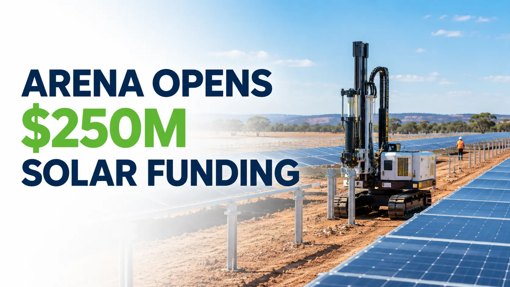 ARENA opens $250M solar funding – utility-scale solar farm under construction in Australia with solar panels and robotic installation machinery.